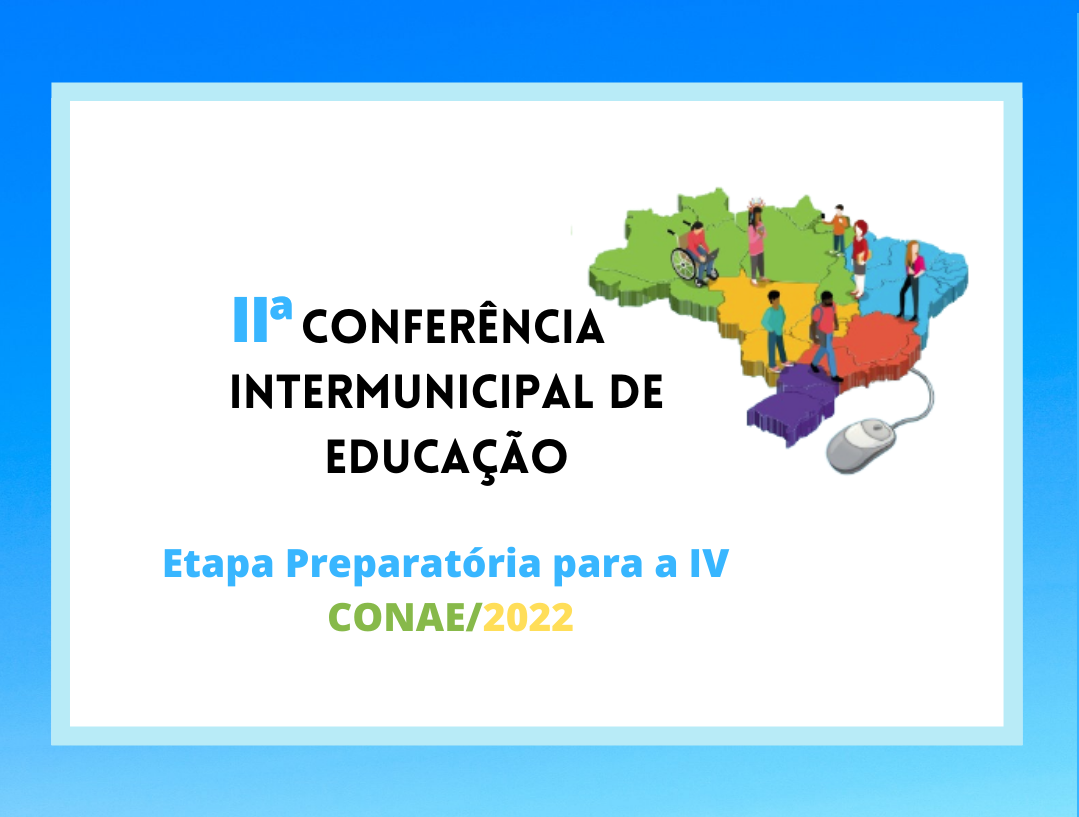 You are currently viewing II Conferência Intermunicipal de Educação, Etapa preparatória CONAE 2022