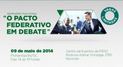 Read more about the article O Pacto Federativo será debatido em evento nacional no dia 9 de maio, em Florianópolis.