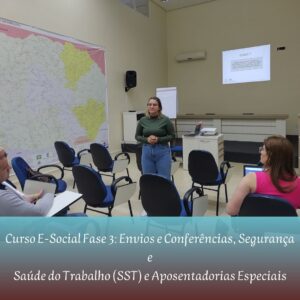 Read more about the article Curso E-Social Fase 3: Envios e Conferências, Segurança e Saúde do Trabalho (SST) e Aposentadorias Especiais