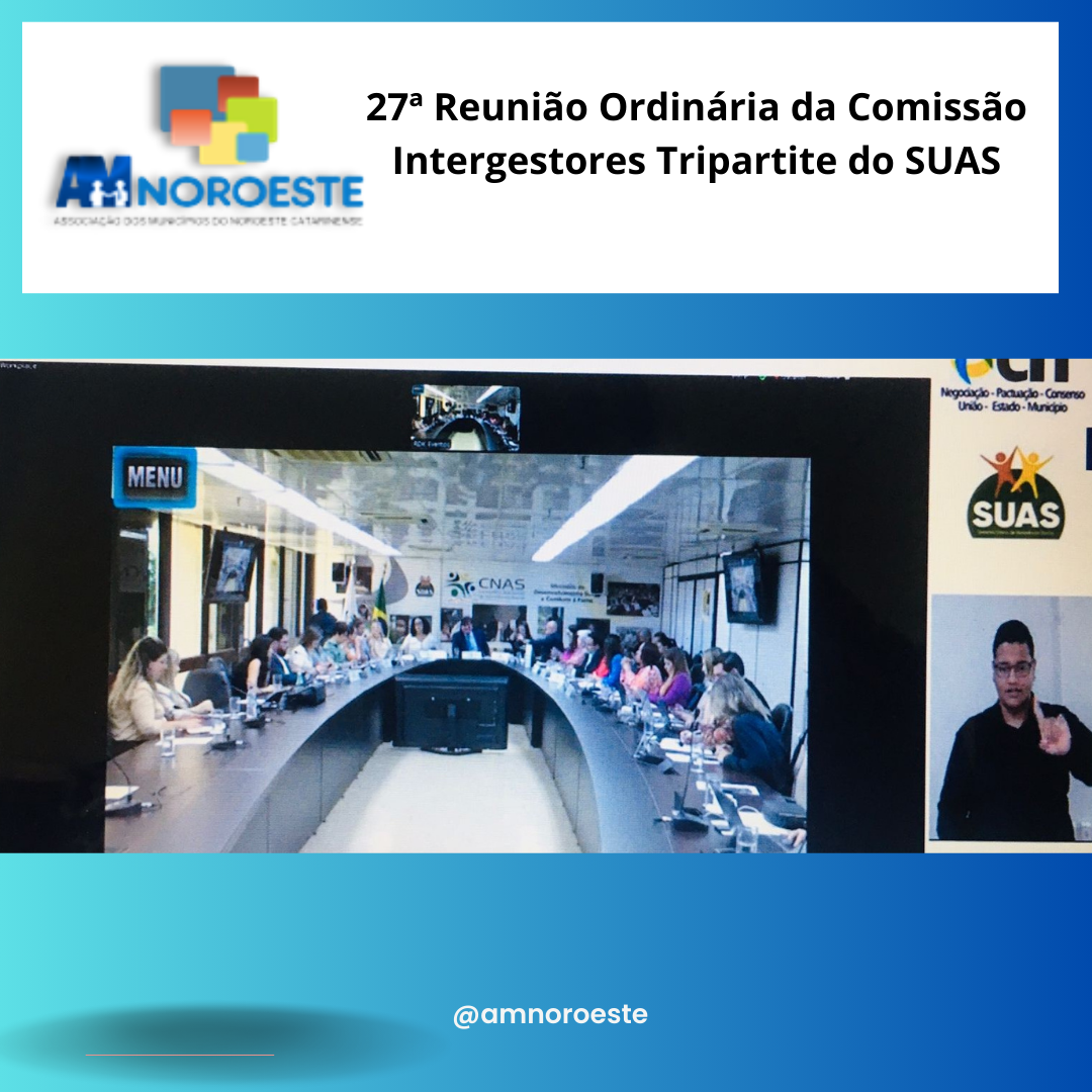 You are currently viewing Nesta manhã de Quarta-Feira (23) de Outubro, ocorreu a 27ª Reunião Ordinária da Comissão Intergestores Tripartite – CIT do SUAS.