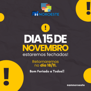 Read more about the article 💥Aviso de feriado!Amnoroeste estará fechada dia 15/11Retornamos Segunda-Feira 18/11