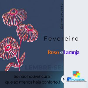 Read more about the article Fevereiro Roxo e Laranja..